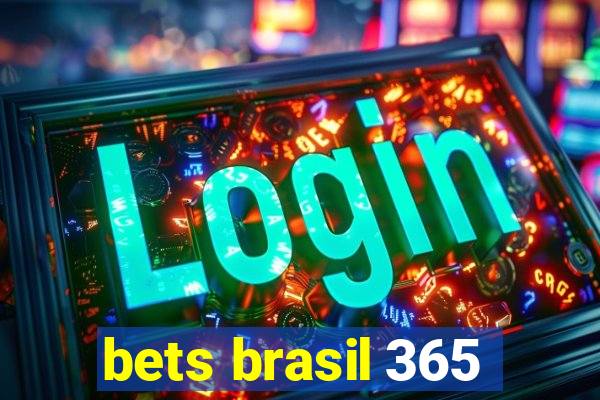 bets brasil 365